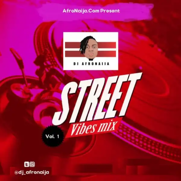 Dj AfroNaija - Street Vibes Mix Vol. 1